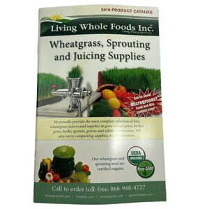 Living Whole Foods Product Catalog  2010 Juicing Supplies u